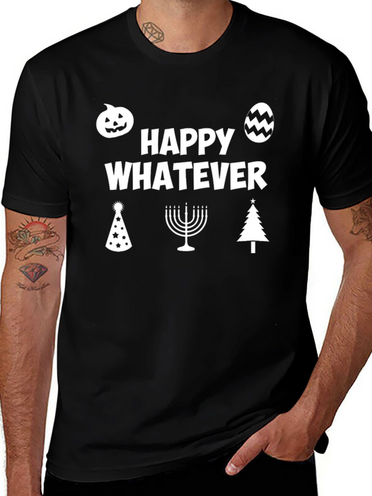 Happy Whatever Holiday T-Shirt - Unisex