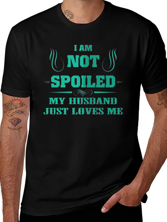 I Am Not Spoiled Husband Loves Me T-Shirt