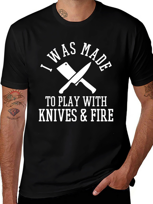 I Was Made to Play with Knives & Fire Graphic T-Shirt