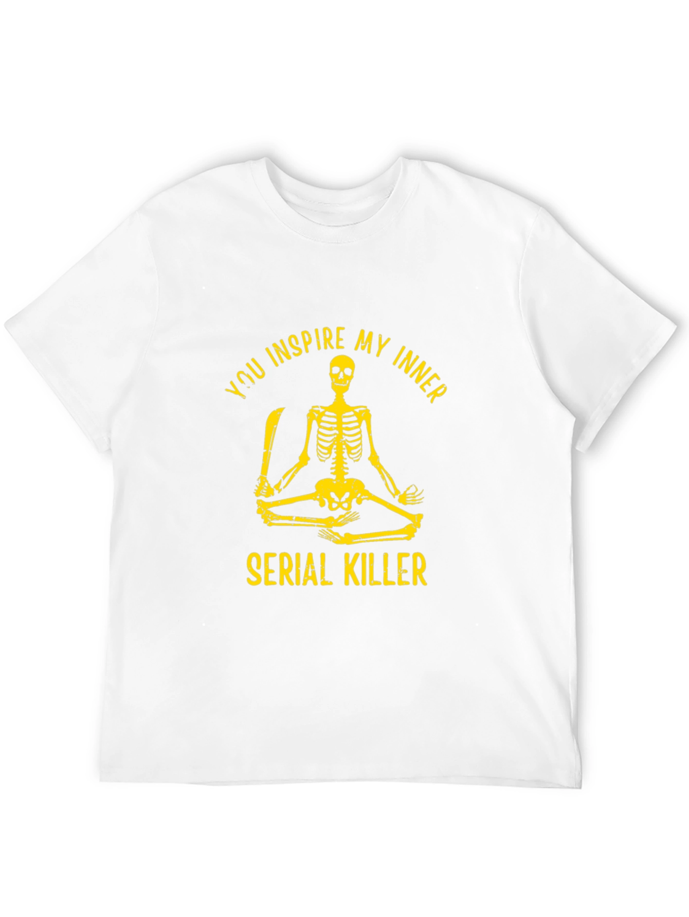 You Inspire My Inner Serial Killer T-Shirt