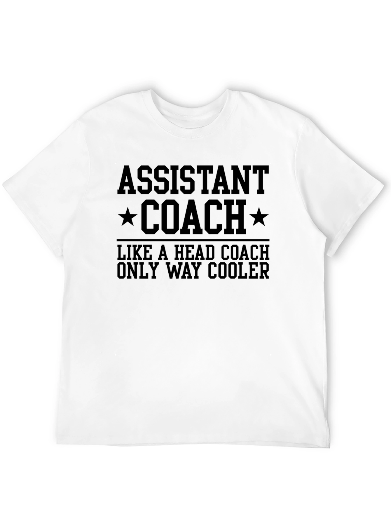 Assistant Coach T-Shirt - Way Cooler Than Head Coach!
