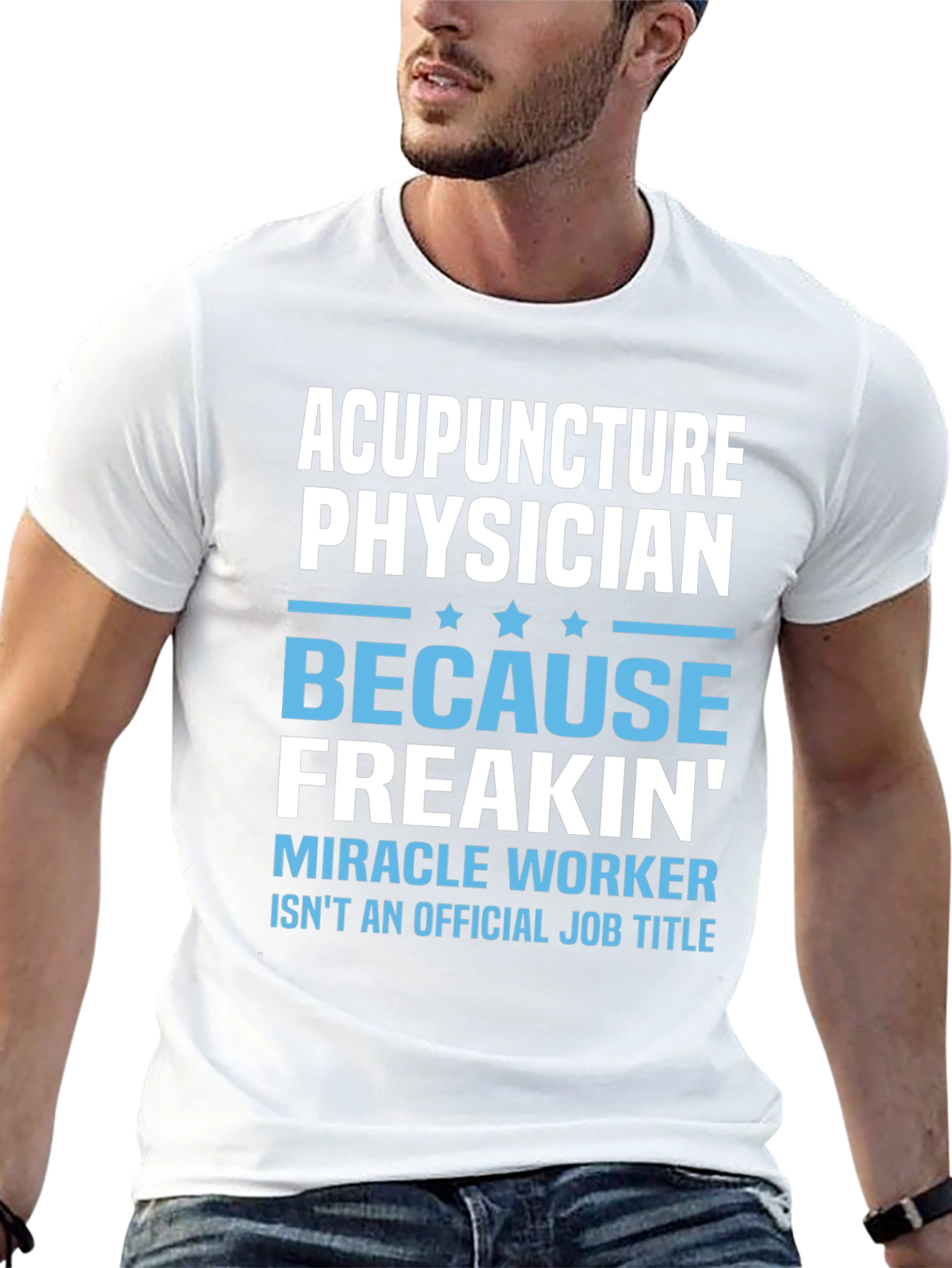 Acupuncture Physician T-Shirt: Miracle Worker