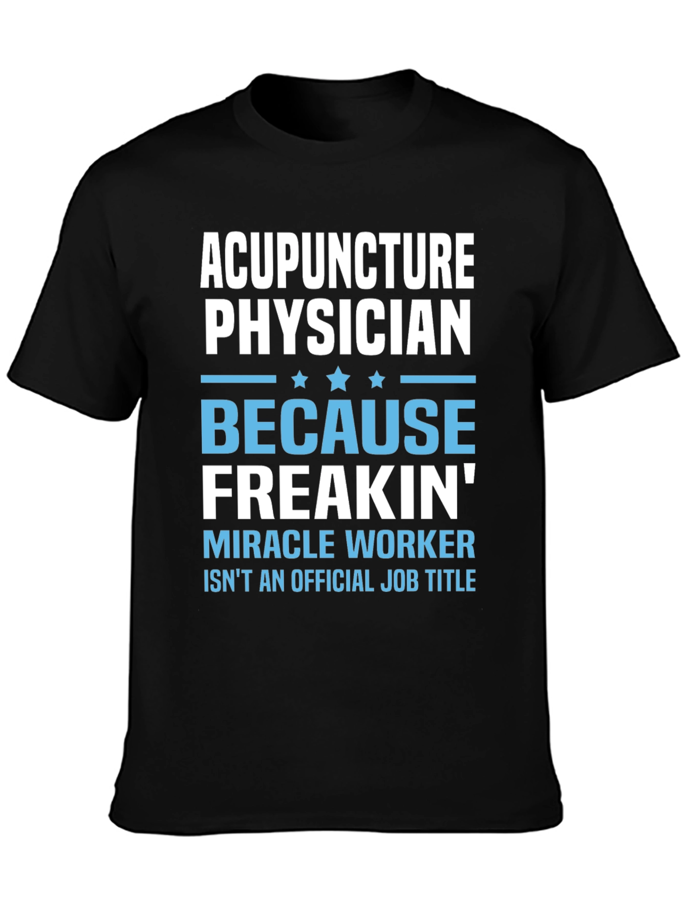 Acupuncture Physician T-Shirt: Miracle Worker