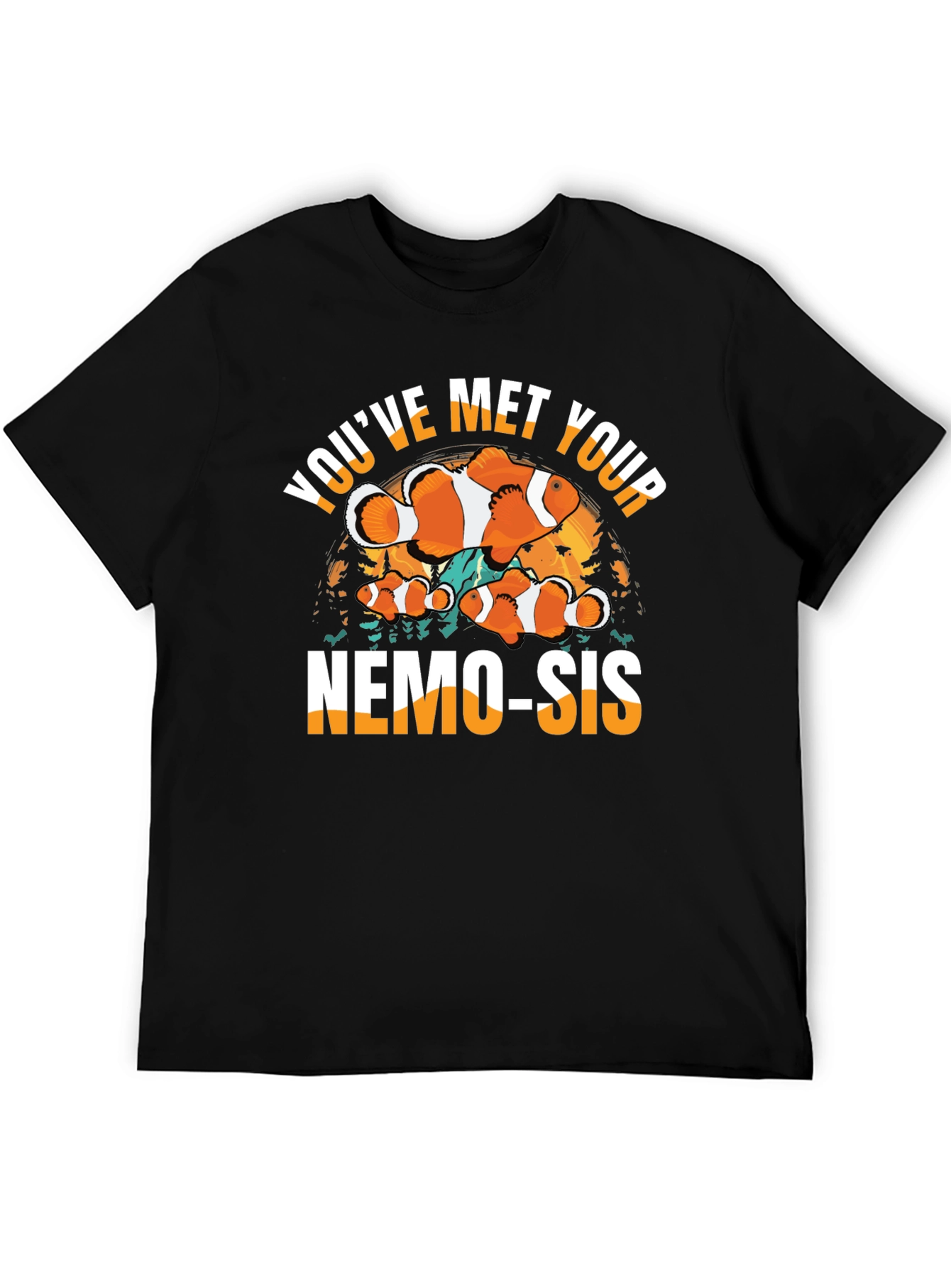 Youve Met Your Nemo-Sis T-Shirt