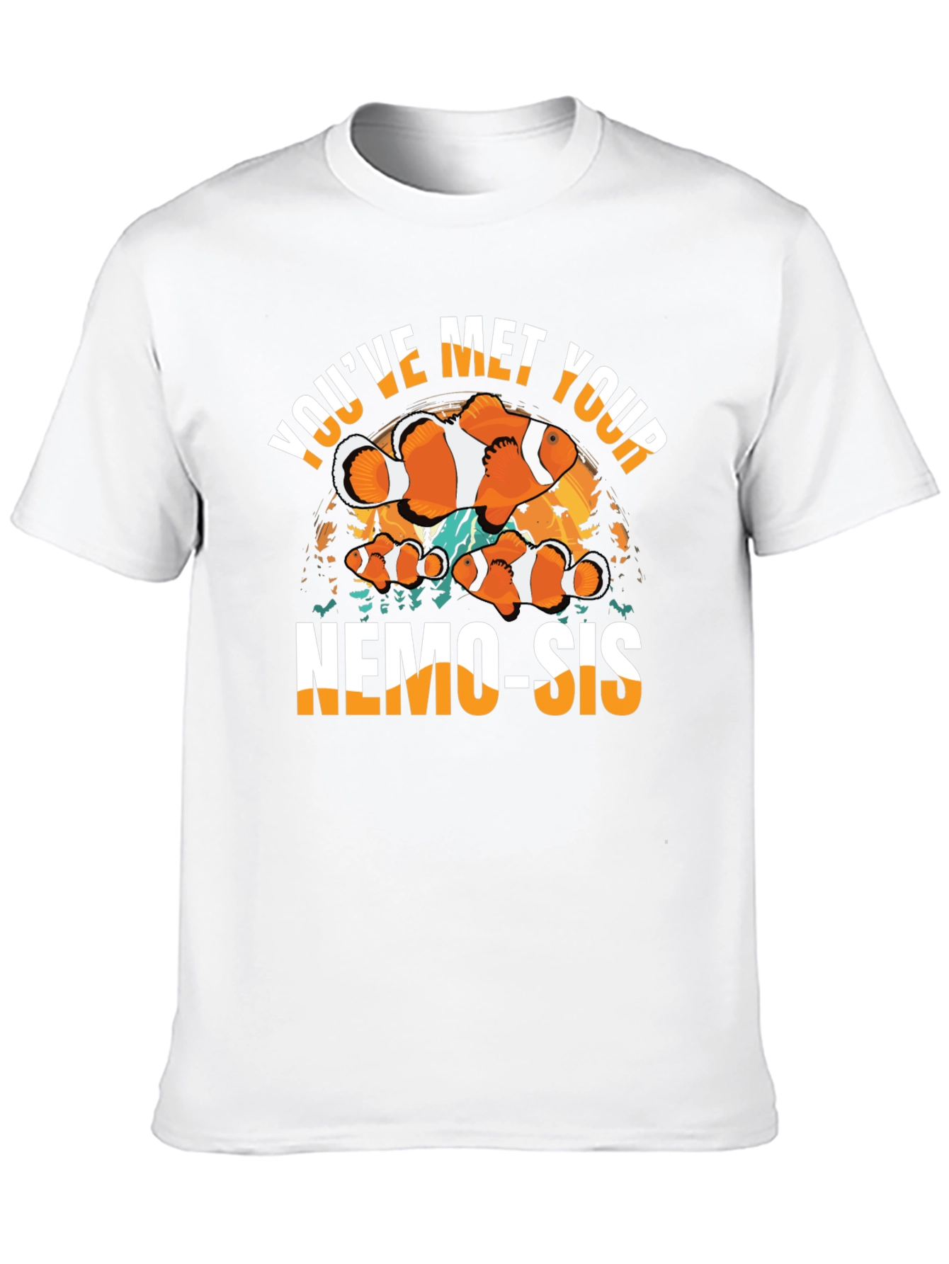 Youve Met Your Nemo-Sis T-Shirt