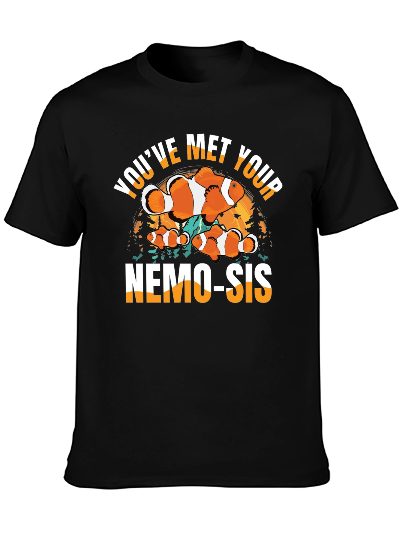 Youve Met Your Nemo-Sis T-Shirt