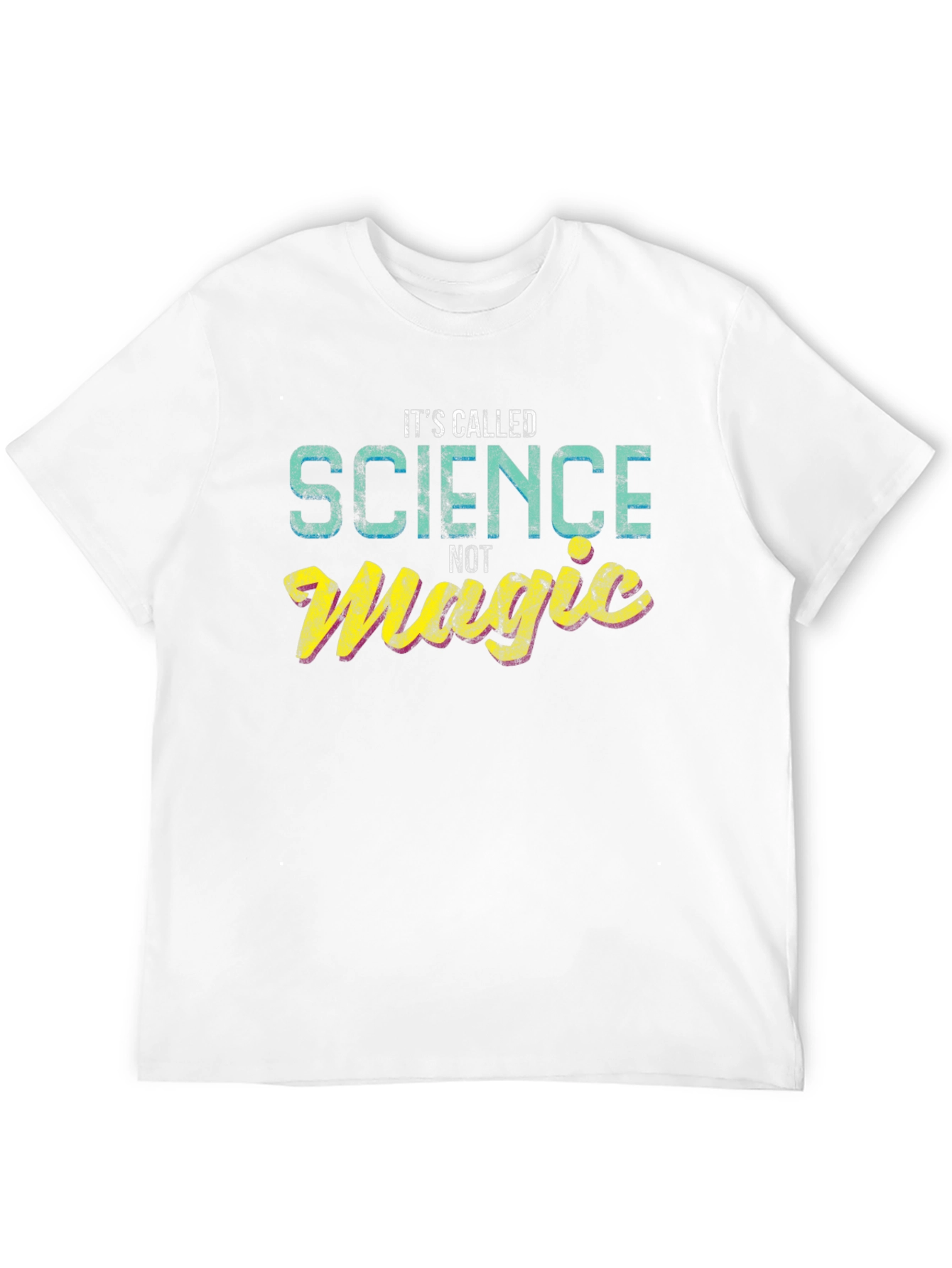 Its Called Science Not Magic - Graphic T-Shirt