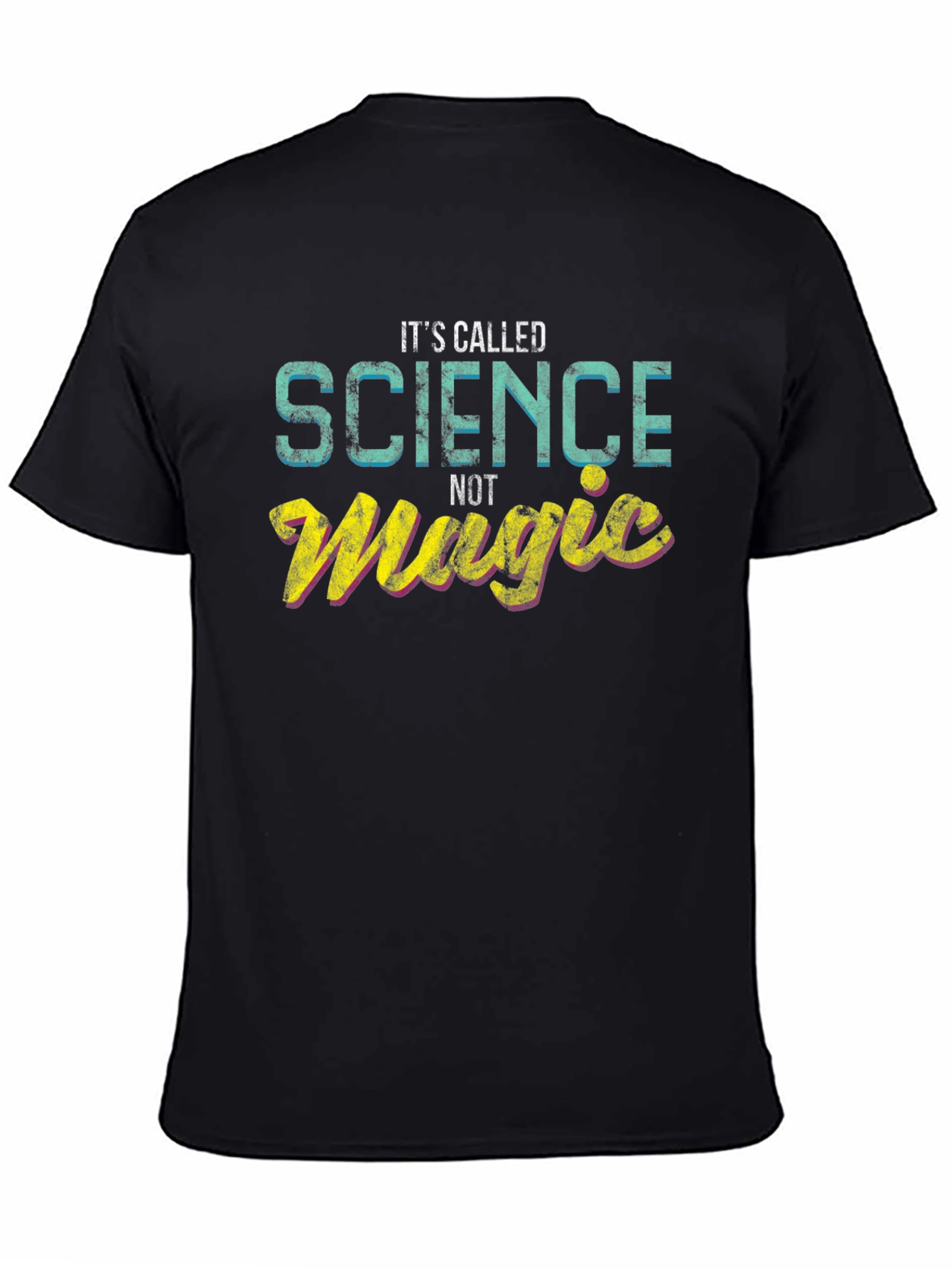 Its Called Science Not Magic - Graphic T-Shirt