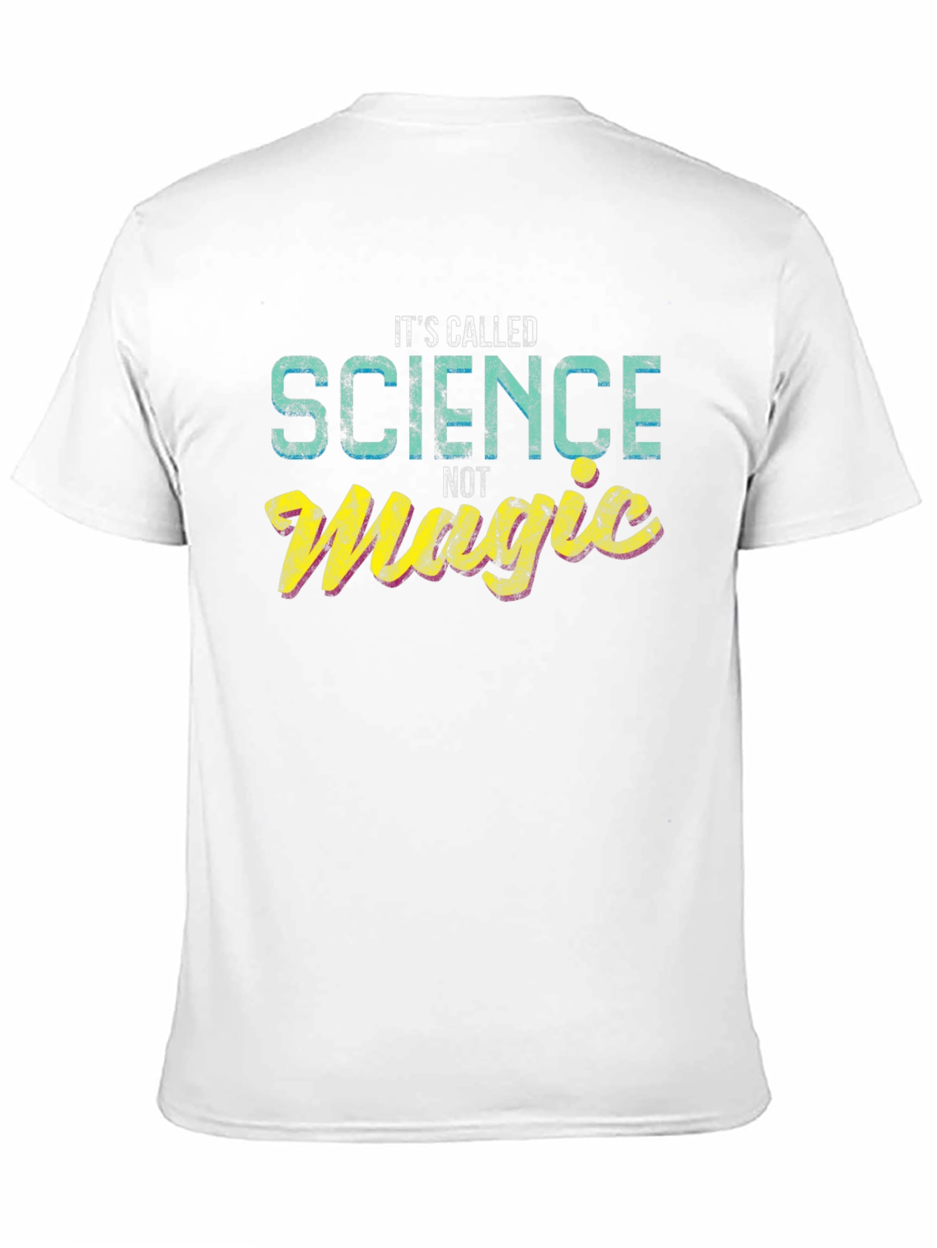 Its Called Science Not Magic - Graphic T-Shirt
