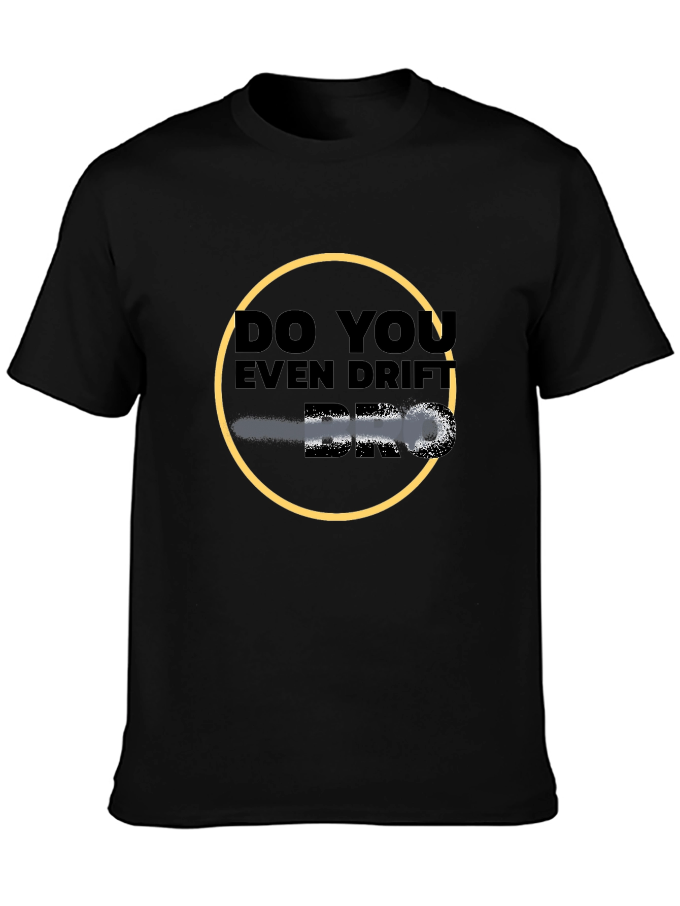 Do You Even Drift Bro? Graphic Tee