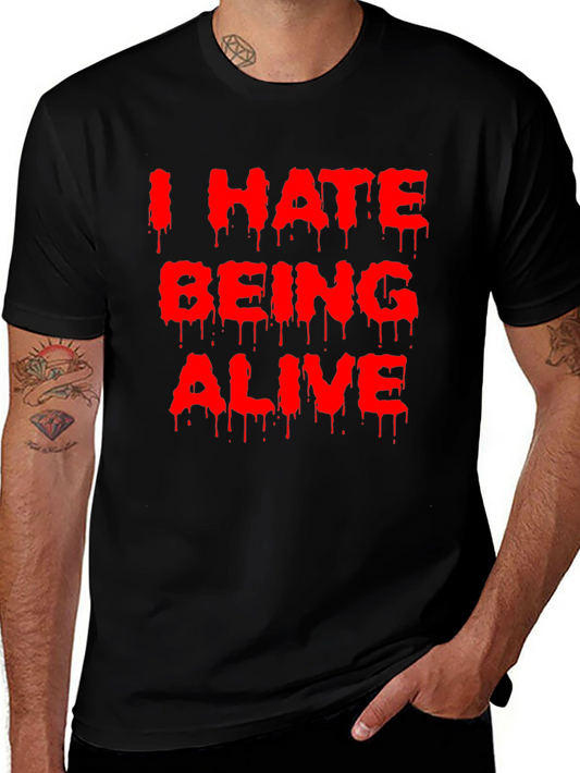 I Hate Being Alive Graphic Tee - Black Novelty T-Shirt