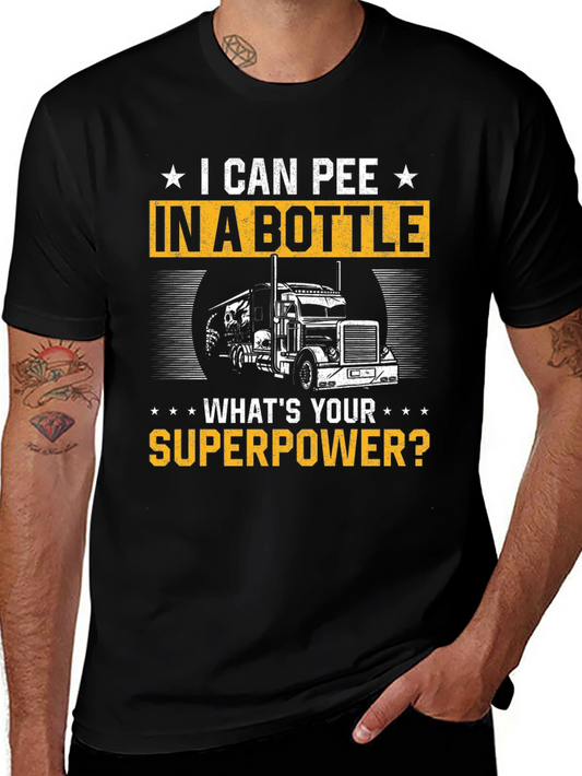 I Can Pee in a Bottle T-Shirt Trucker Superpower