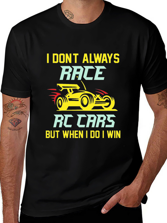 I Dont Always Race RC Cars T-Shirt