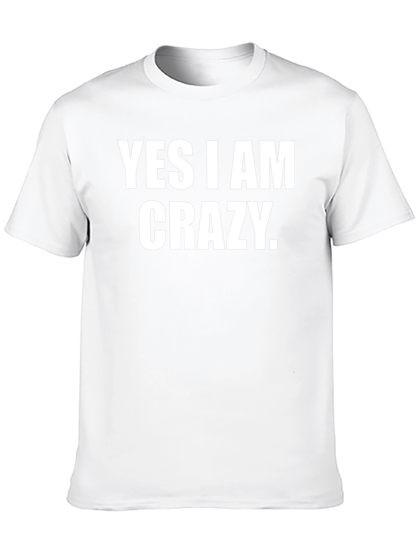 Yes I am Crazy Graphic T-Shirt