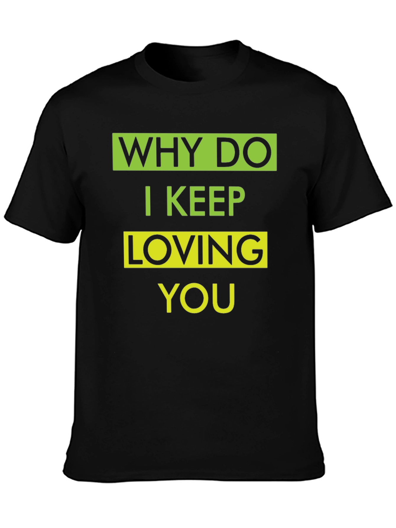 Why Do I Keep Loving You Graphic T-Shirt