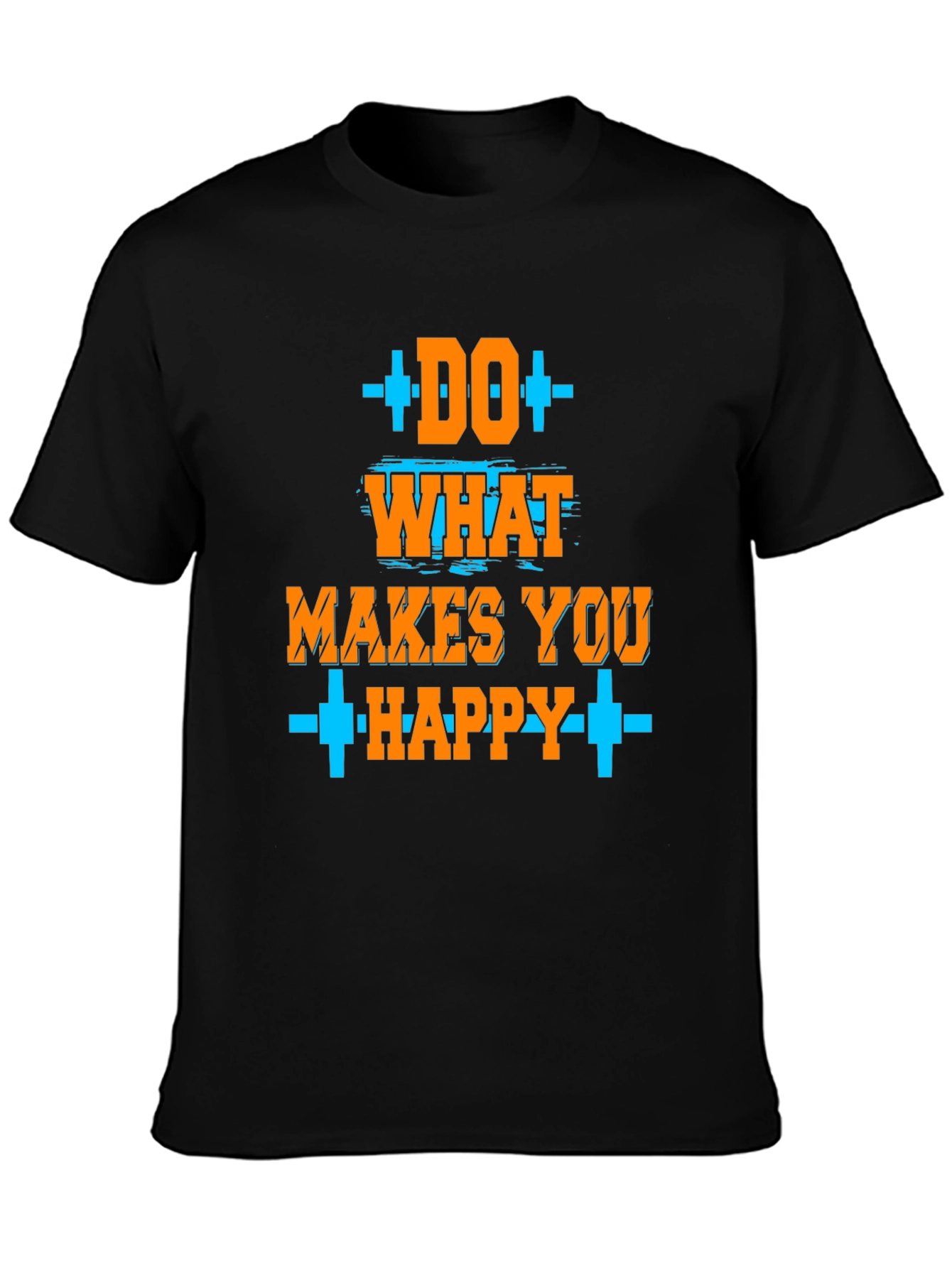 Do What Makes You Happy T-Shirt