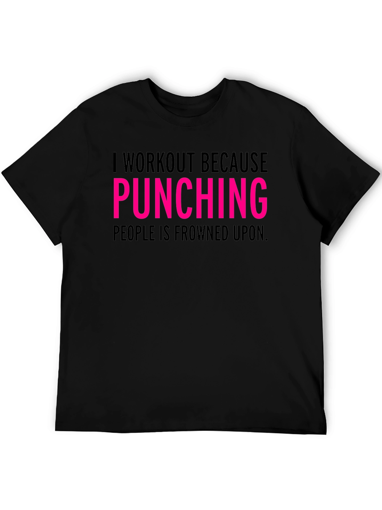 Workout Because Punching Tee - Funny Gym Shirt