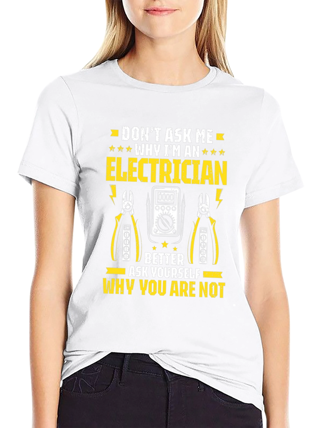 Electrician T-Shirt: Dont Ask Me Why