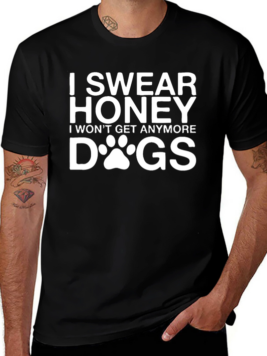 I Swear Honey - Funny Dog Lover T-Shirt