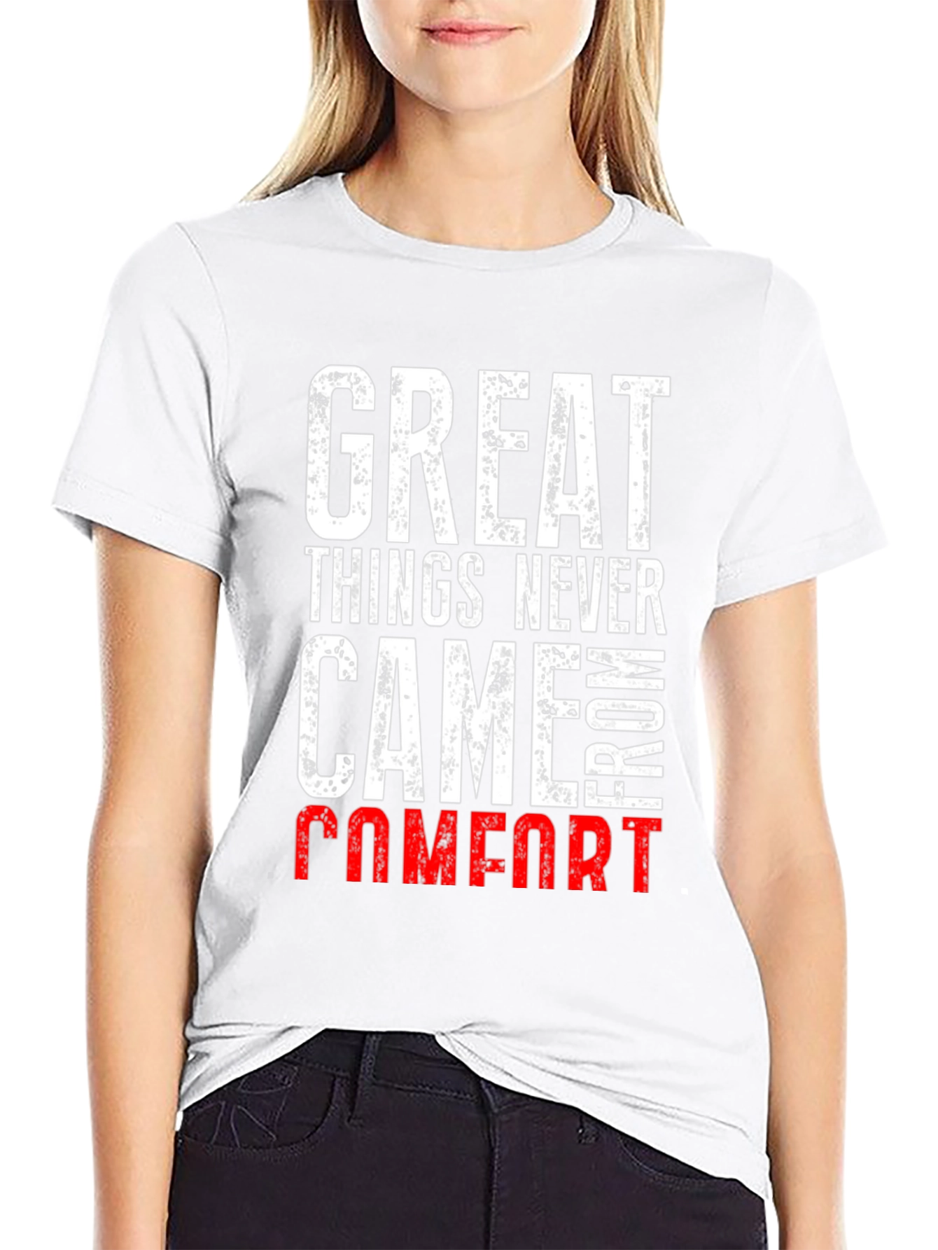 Great Things Never Came From Comfort T-Shirt