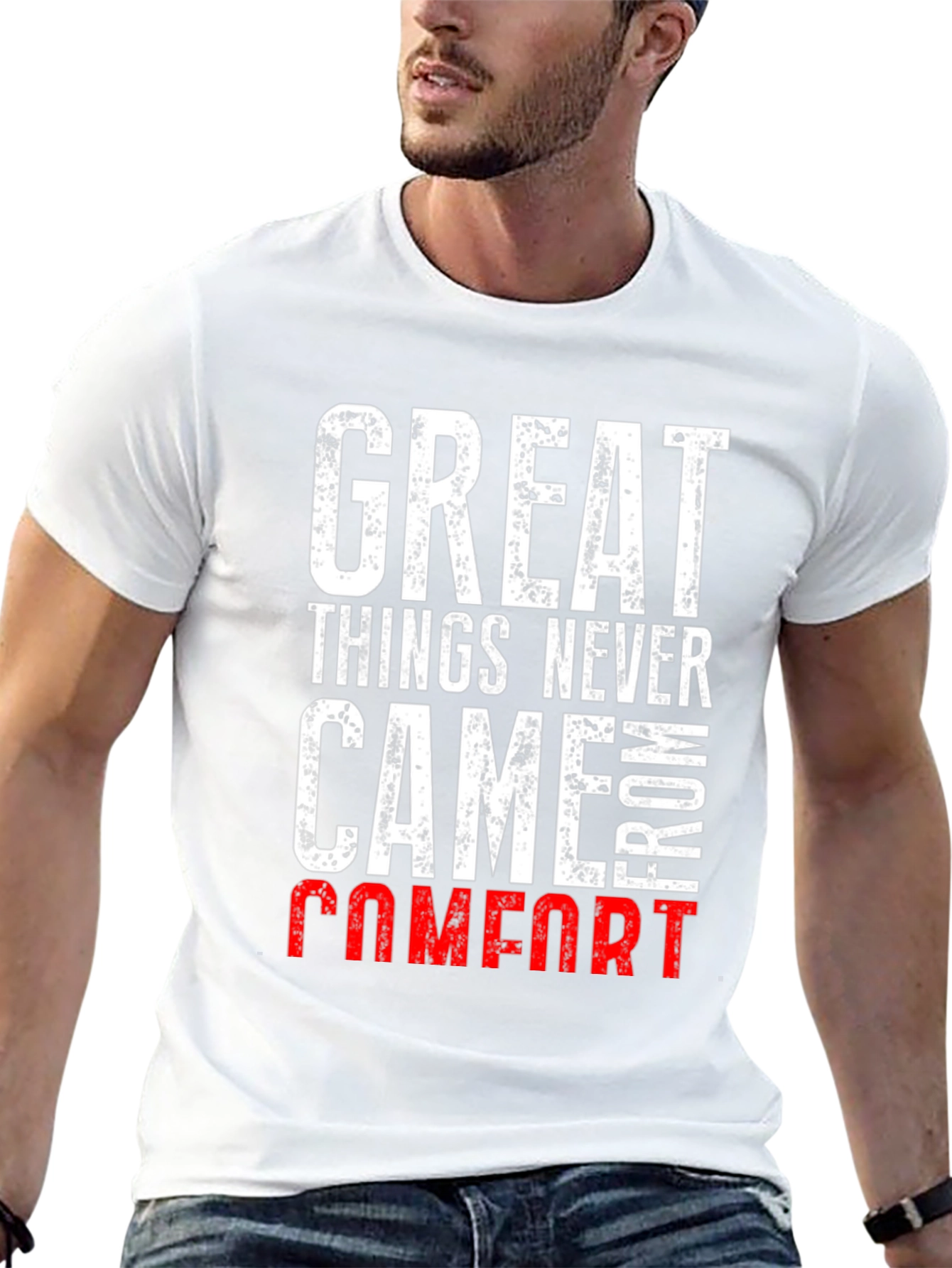 Great Things Never Came From Comfort T-Shirt