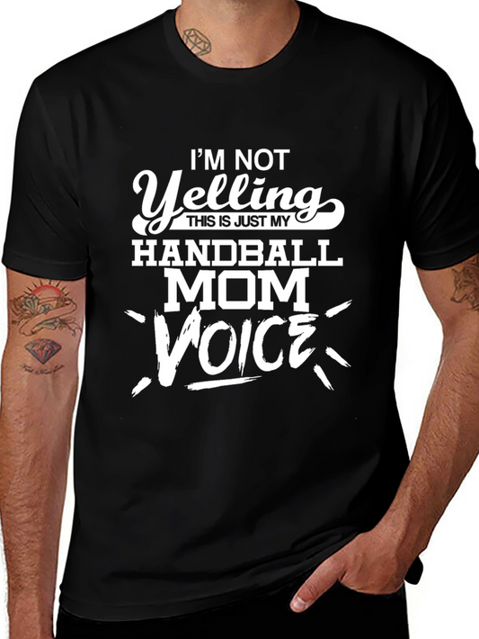Handball Mom Voice T-Shirt - Funny Slogan Tee