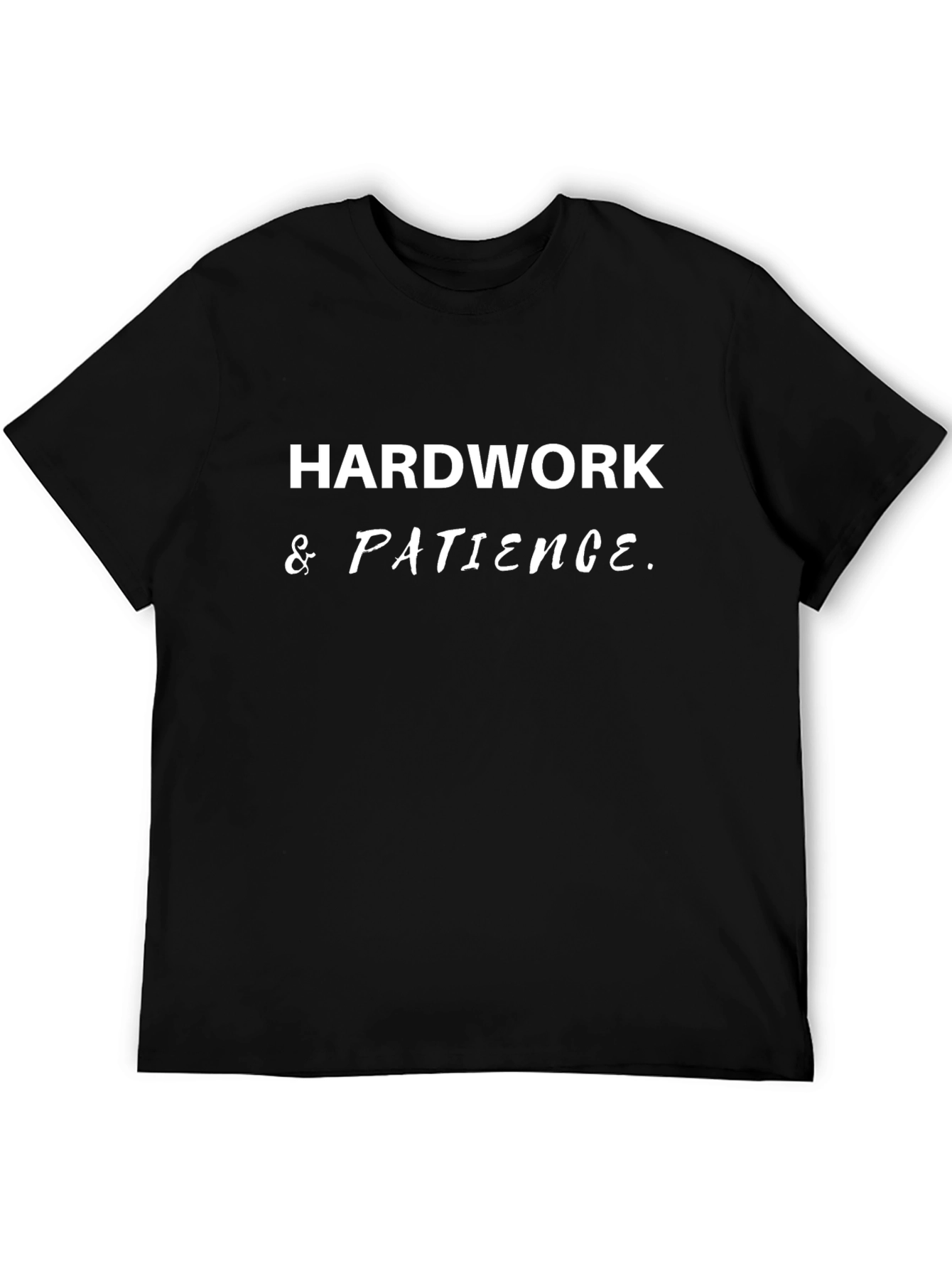 Hard Work & Patience Graphic T-Shirt