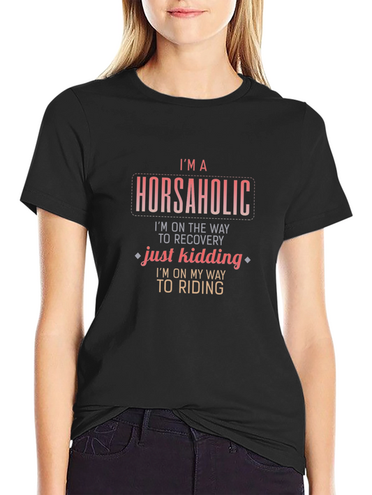 Im a Horsaholic T-Shirt - Riding Apparel