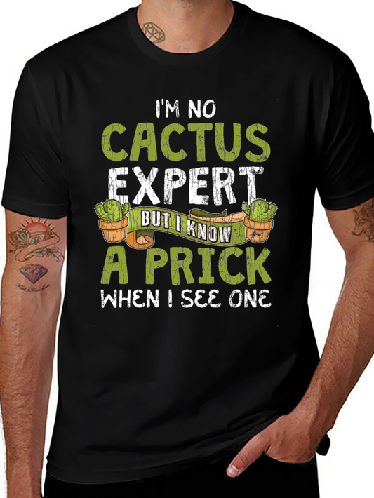 Im No Cactus Expert Funny Mens T-Shirt