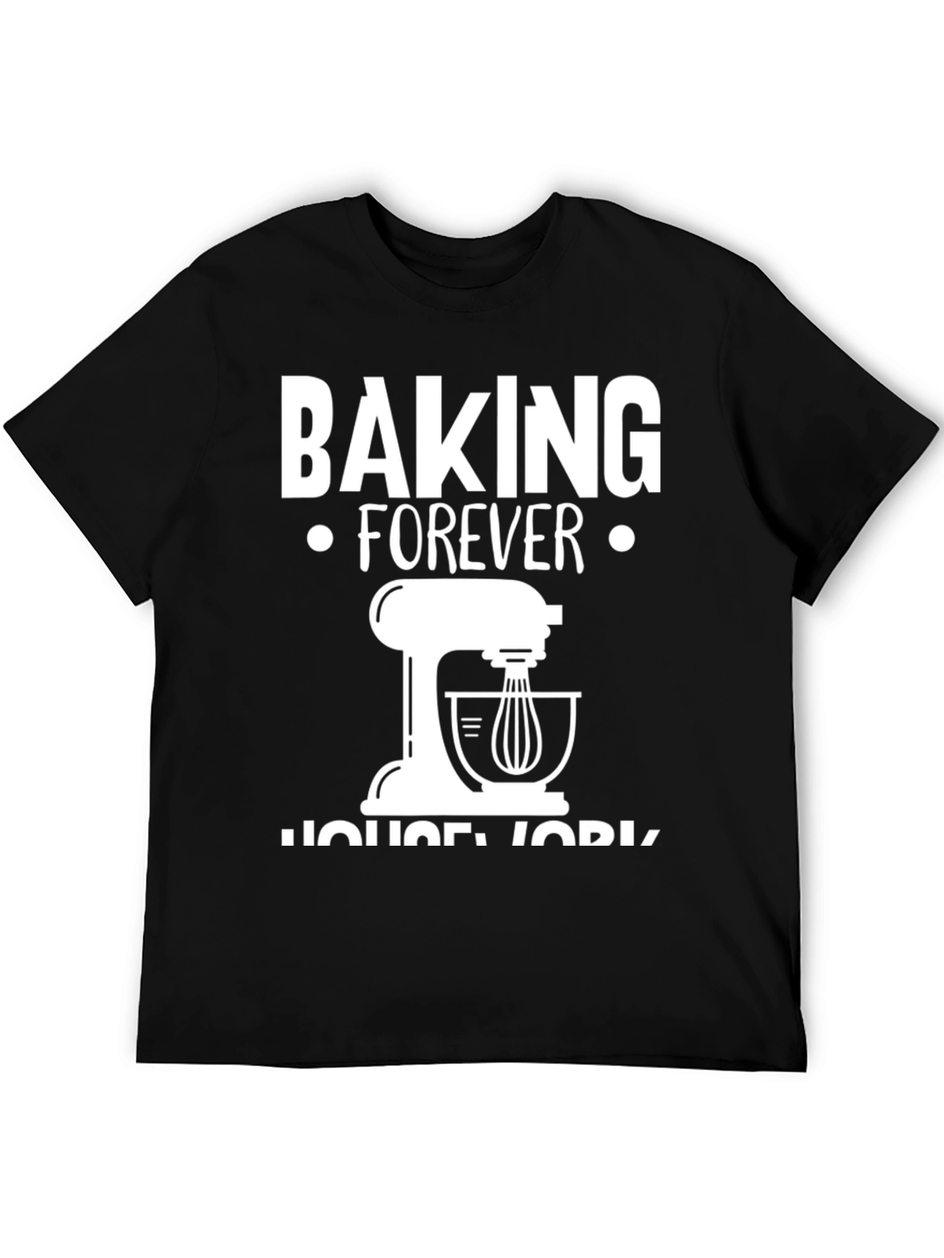 Baking Forever T-Shirt - Funny Baking Lover Tee