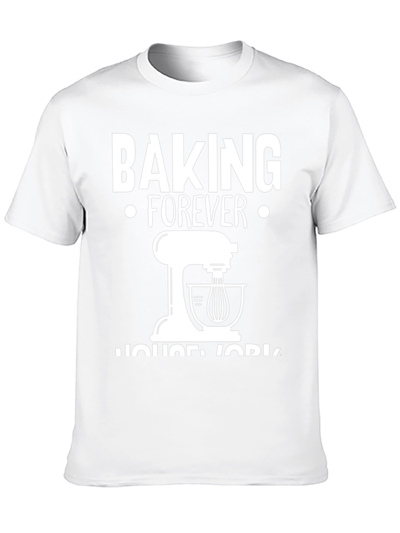 Baking Forever T-Shirt - Funny Baking Lover Tee