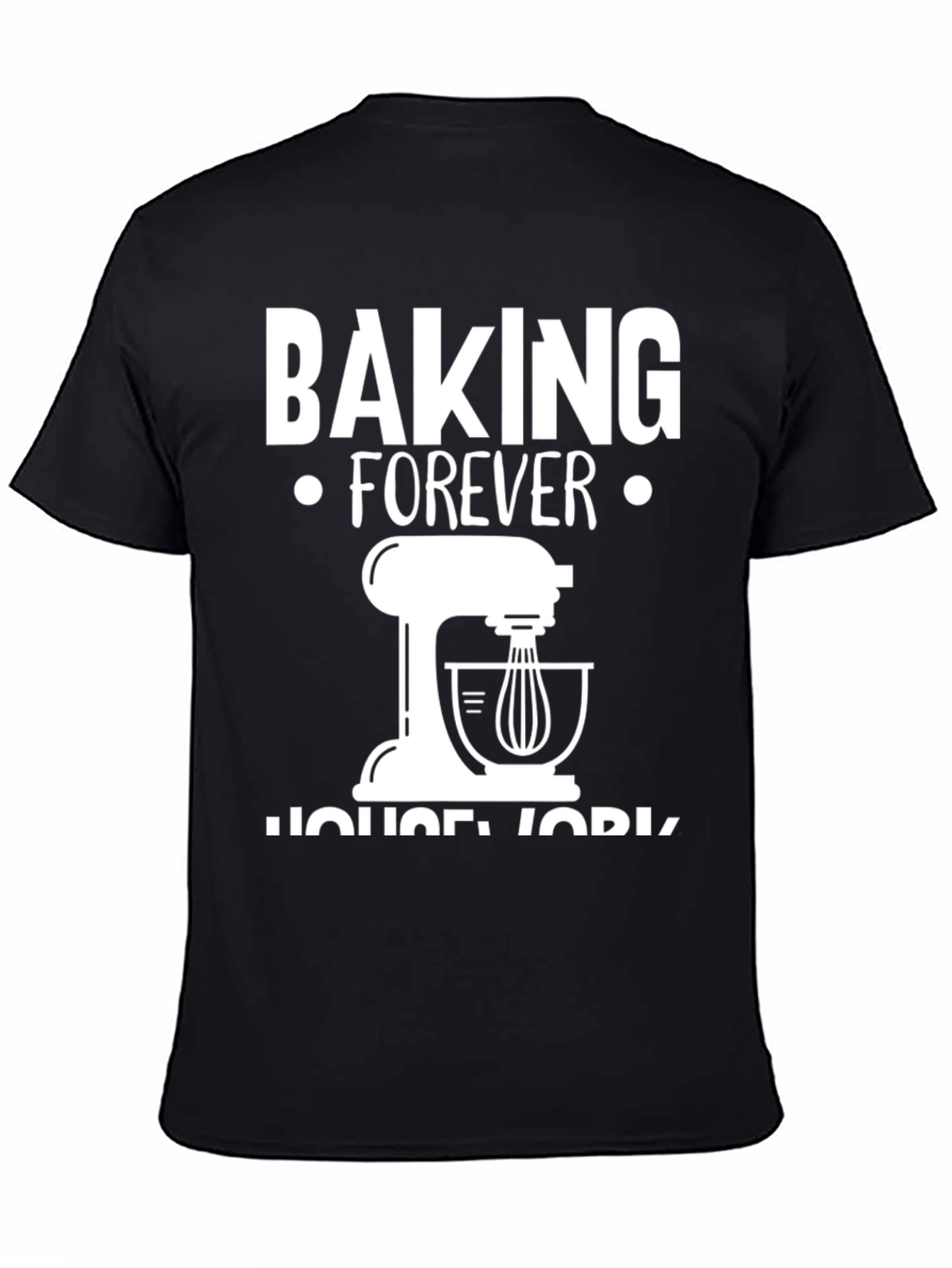 Baking Forever T-Shirt - Funny Baking Lover Tee
