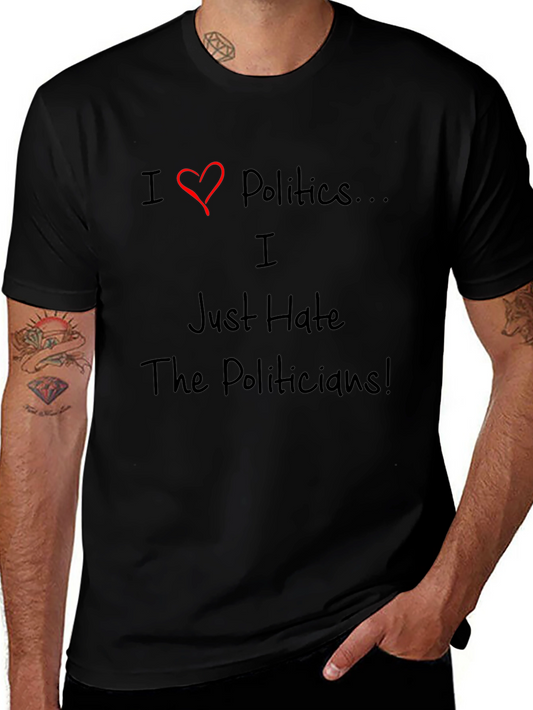 I Love Politics Hate Politicians Graphic T-Shirt