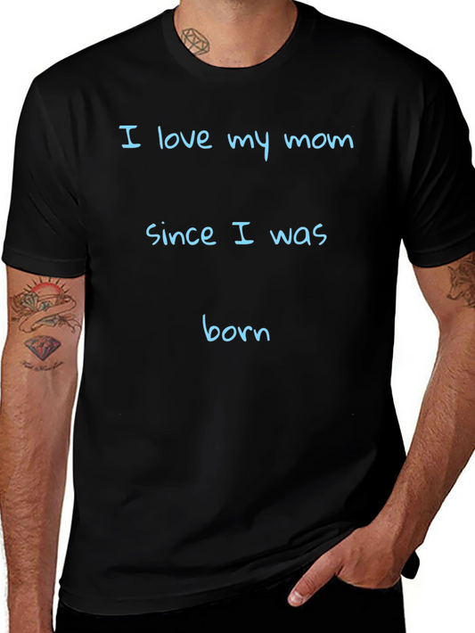 I Love My Mom T-Shirt - Soft Cotton Blend