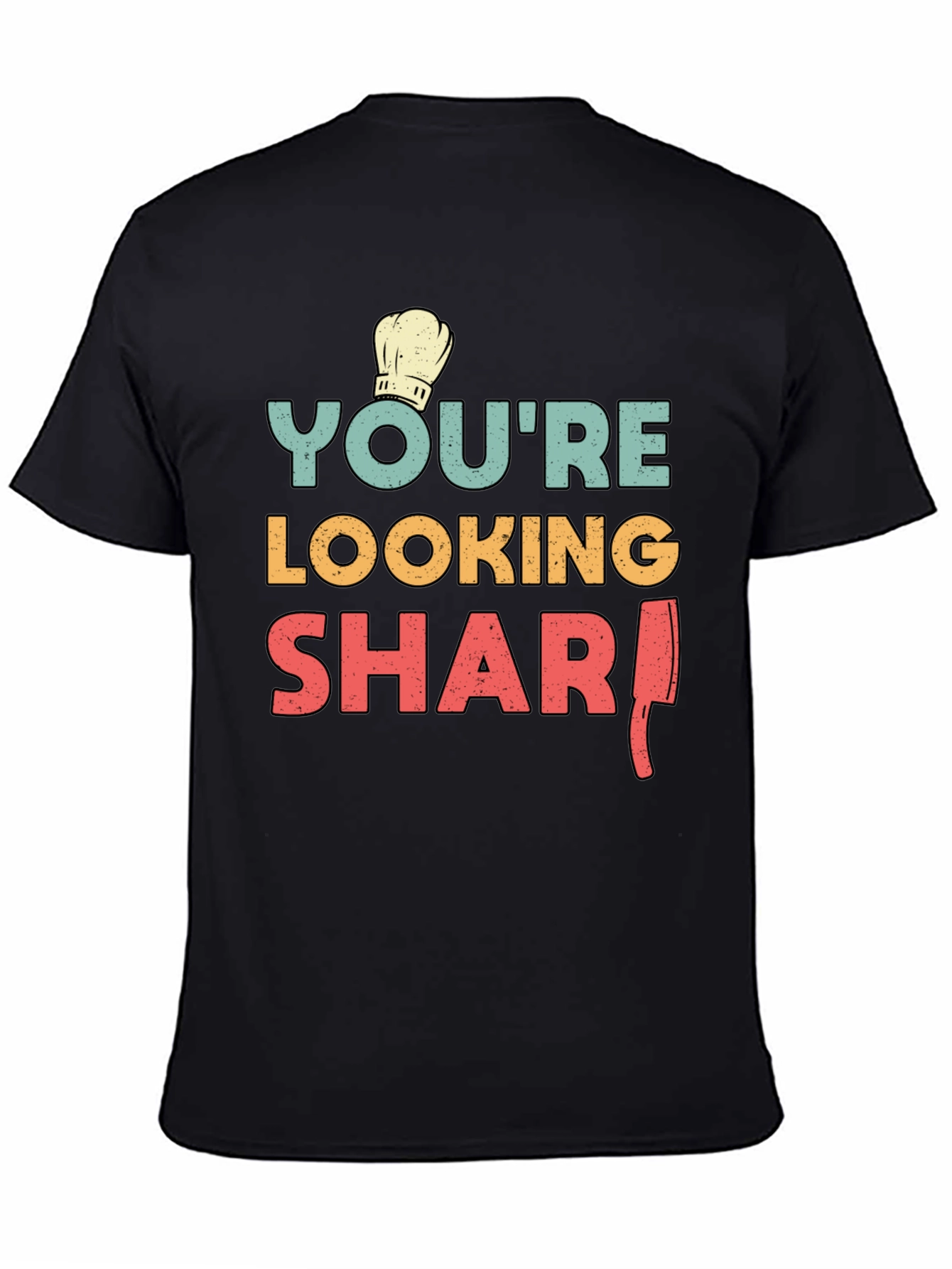 Youre Looking Sharp Chef T-Shirt - Black