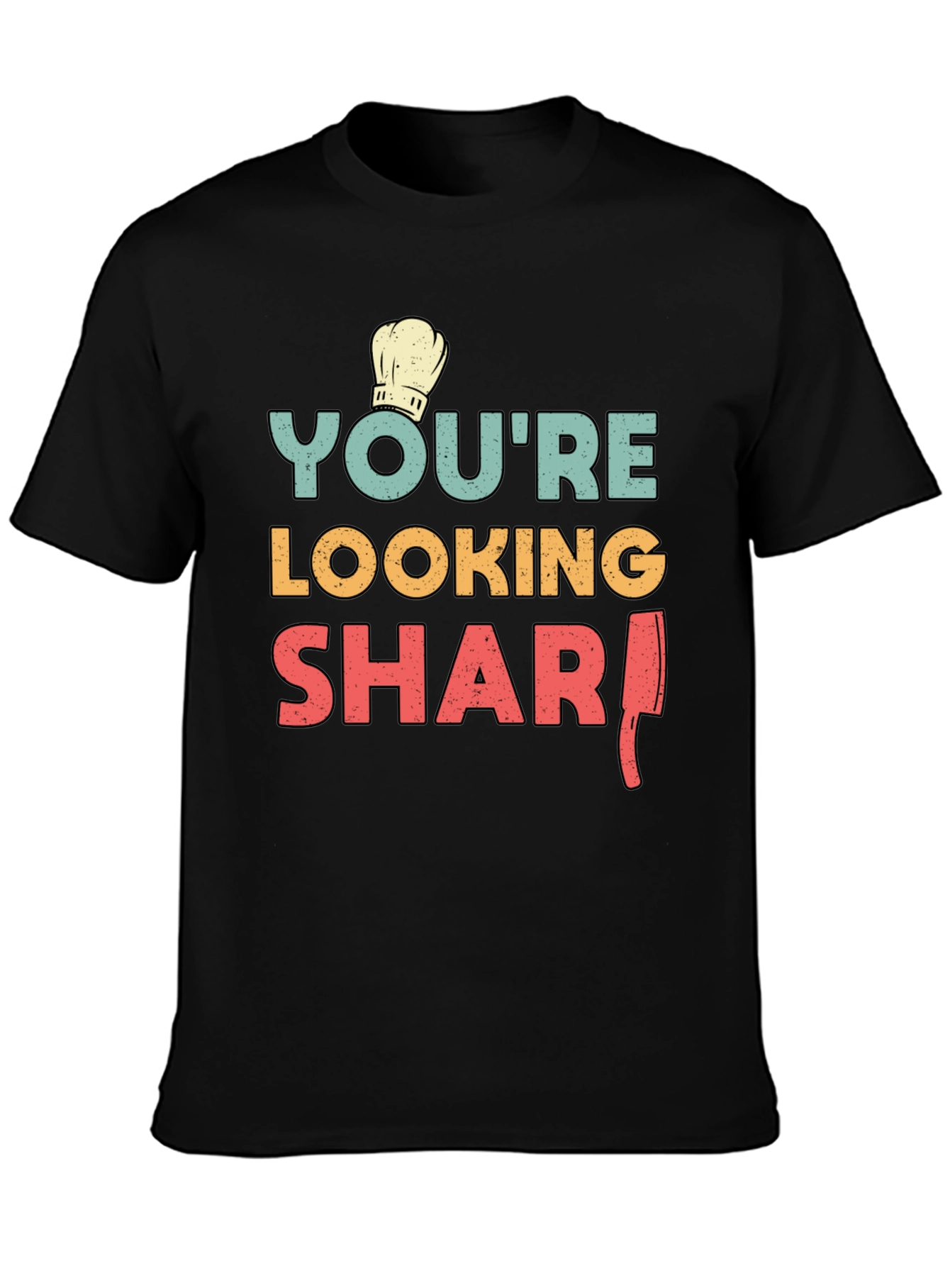 Youre Looking Sharp Chef T-Shirt - Black