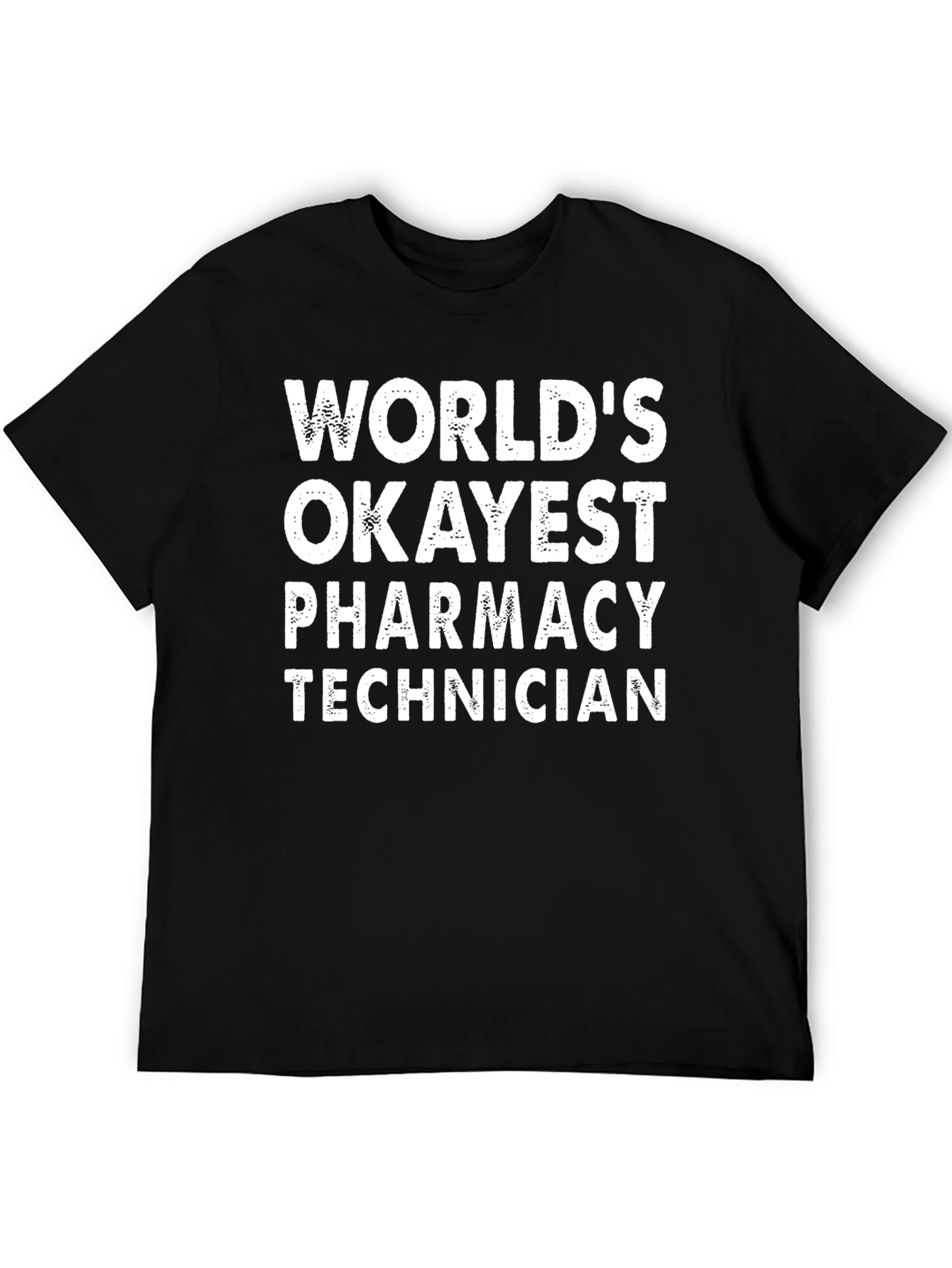 Pharmacy Technician T-Shirt - Worlds Okayest