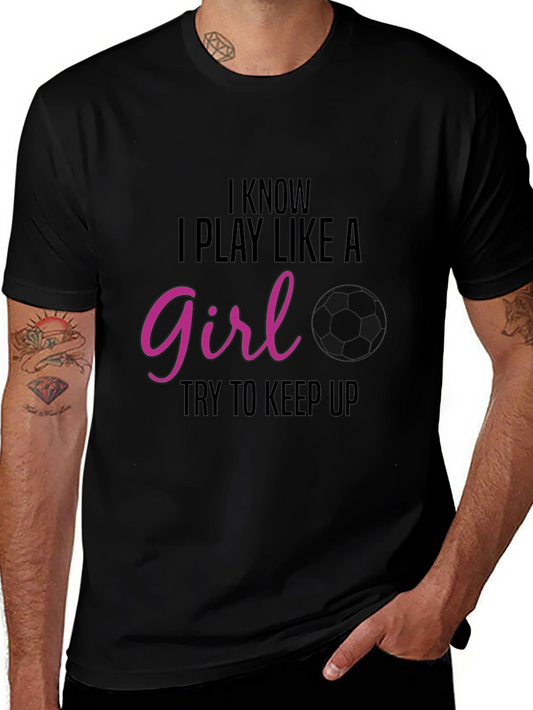 I Know I Play Like A Girl T-Shirt
