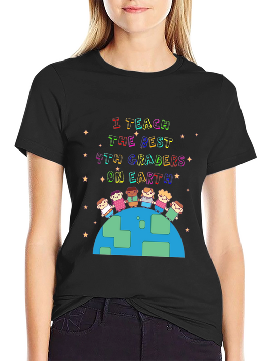I Teach the Best 4th Graders T-Shirt