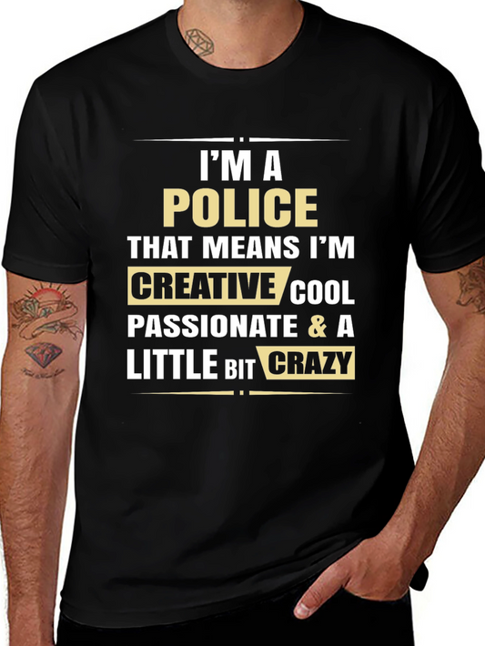 Im A Police Creative Cool Passionate & A Little Bit Crazy T-Shirt