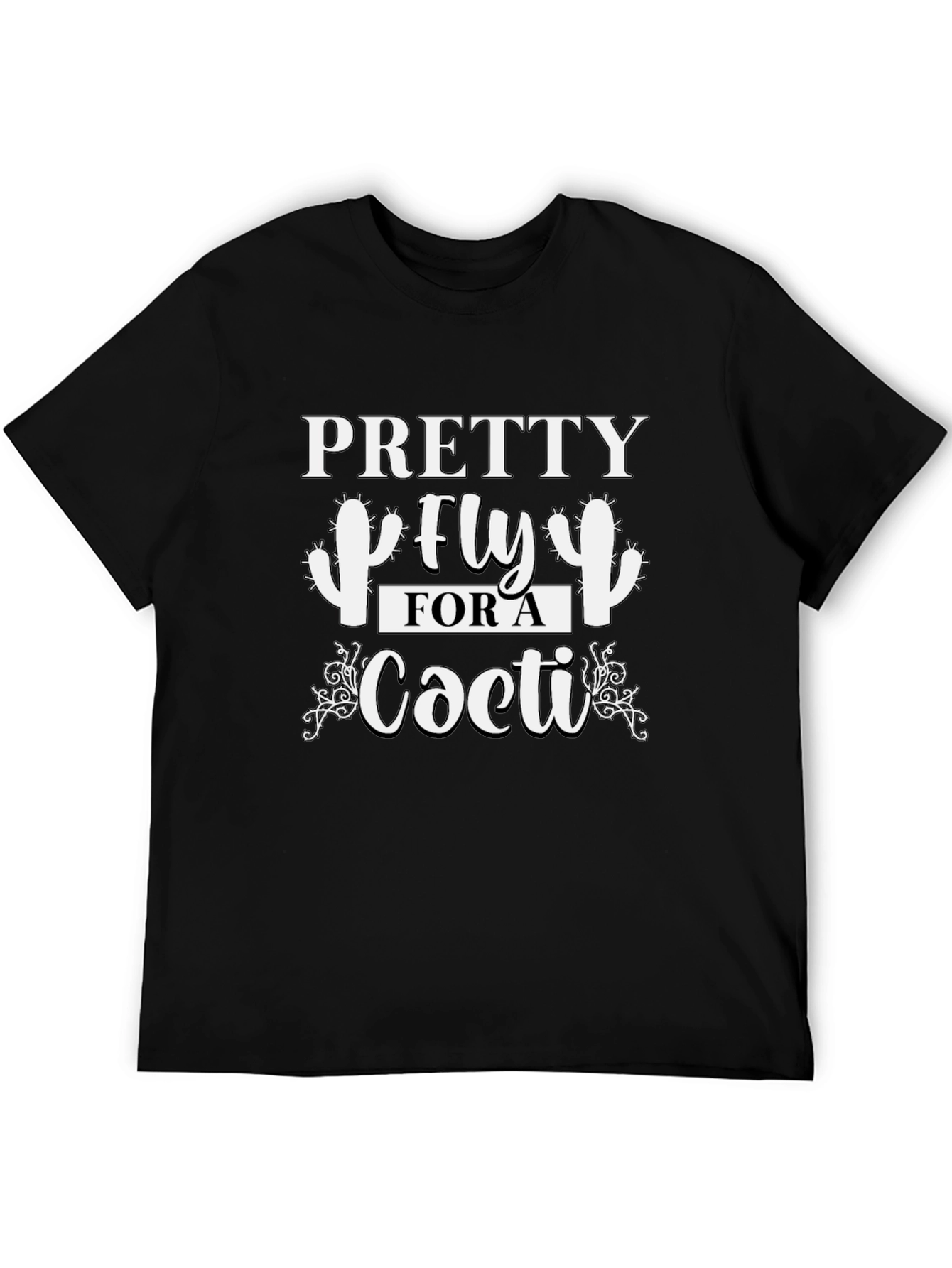 Pretty Fly For a Cacti T-Shirt