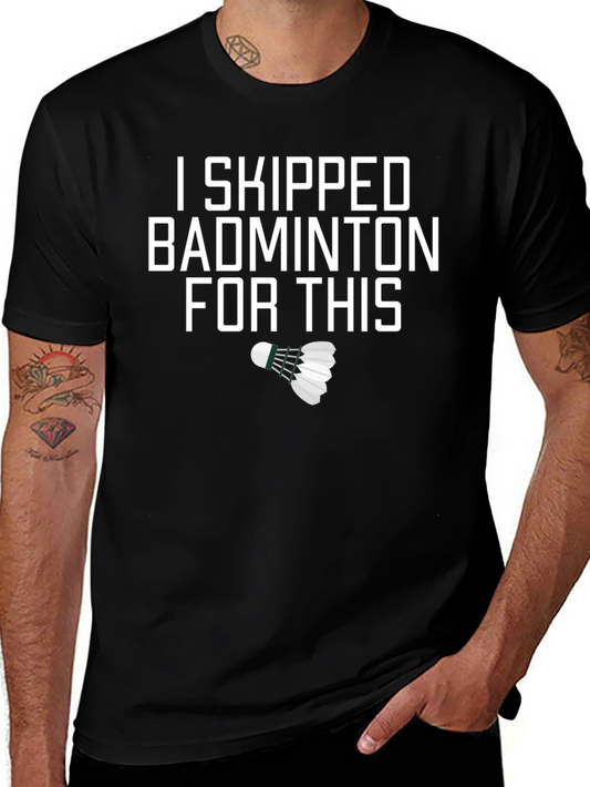 I Skipped Badminton For This Funny T-Shirt