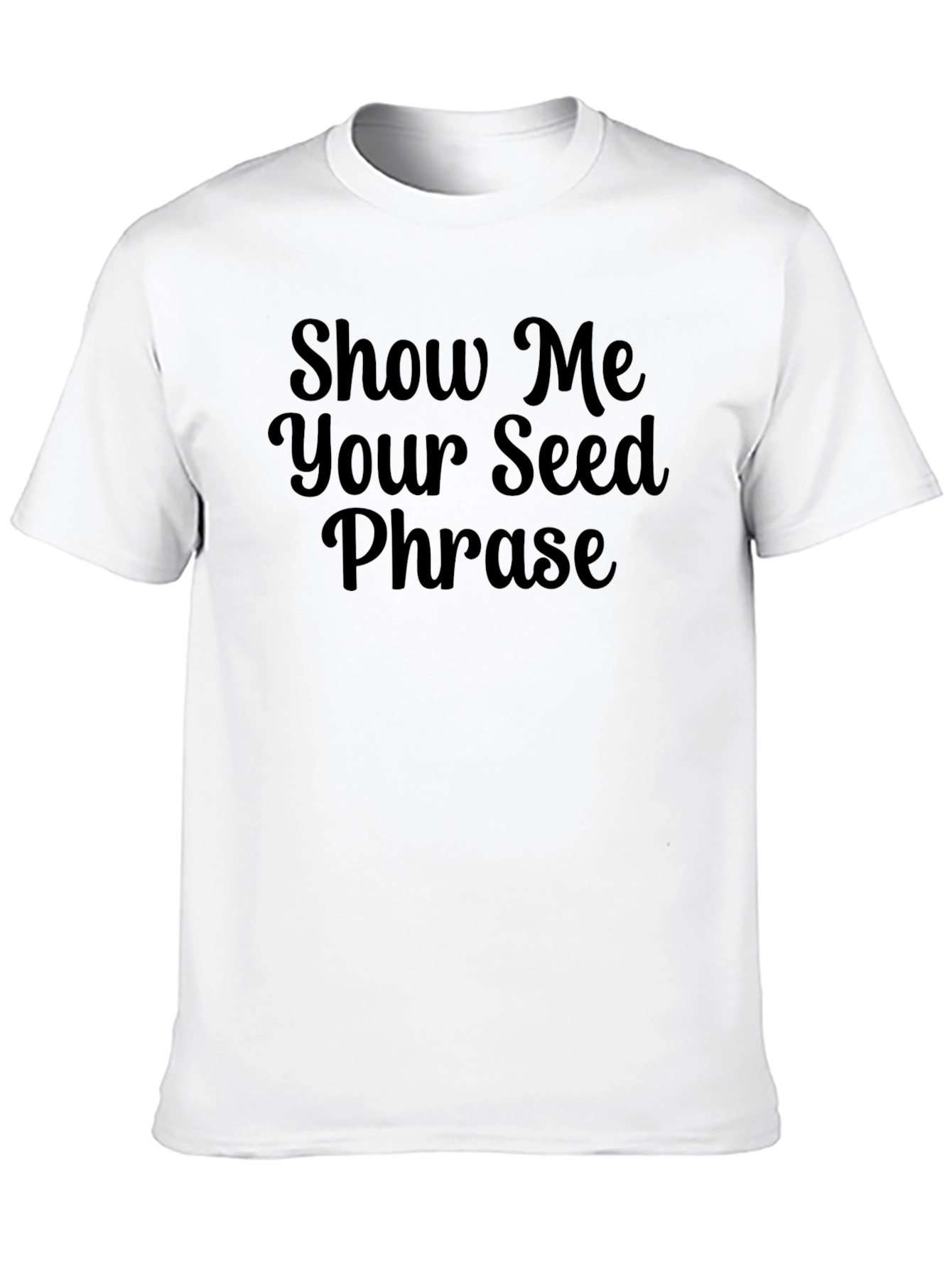 Show Me Your Seed Phrase Black T-Shirt