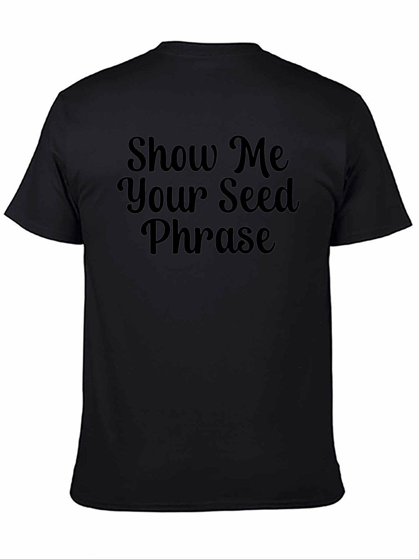 Show Me Your Seed Phrase Black T-Shirt