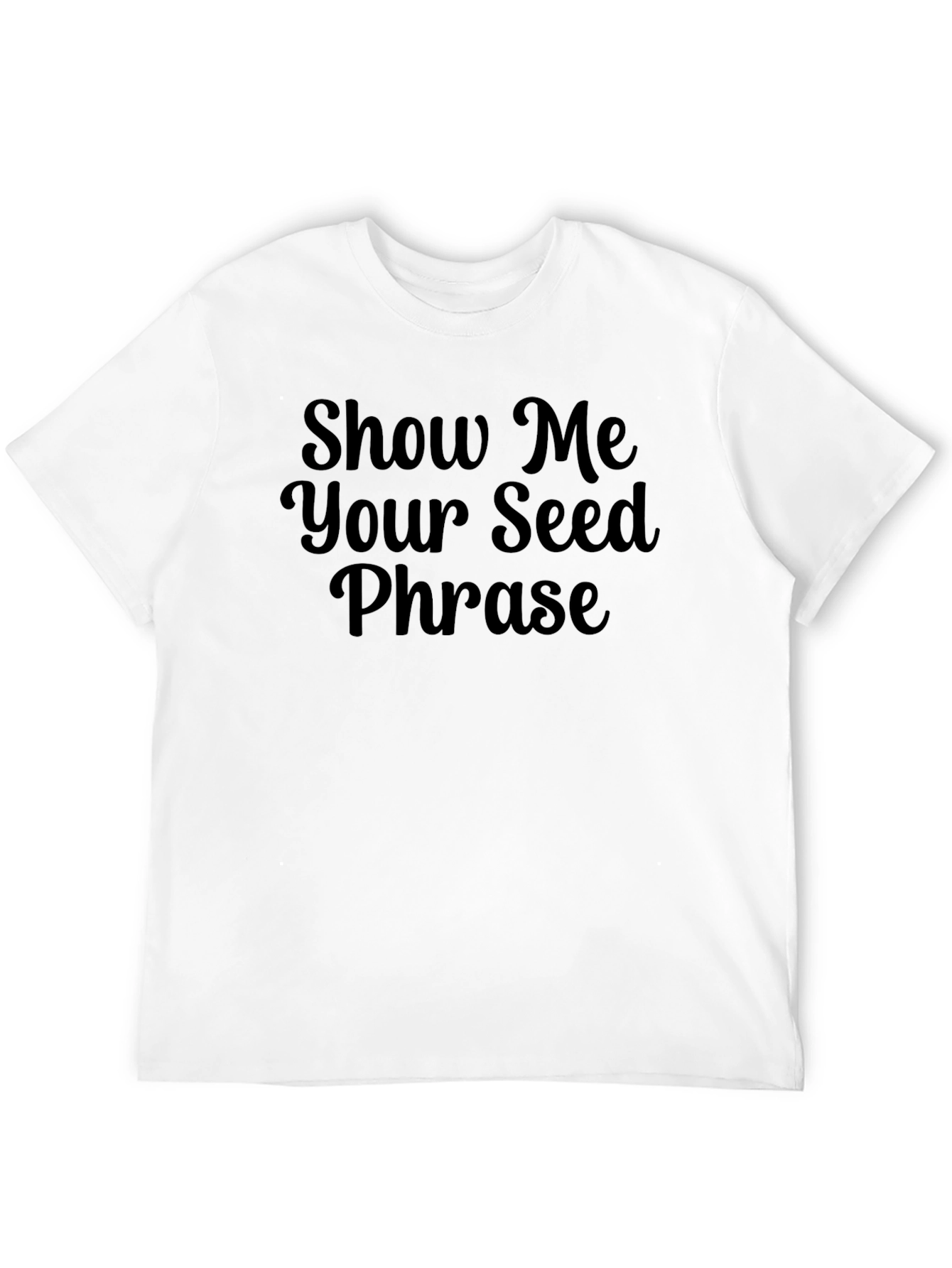 Show Me Your Seed Phrase Black T-Shirt