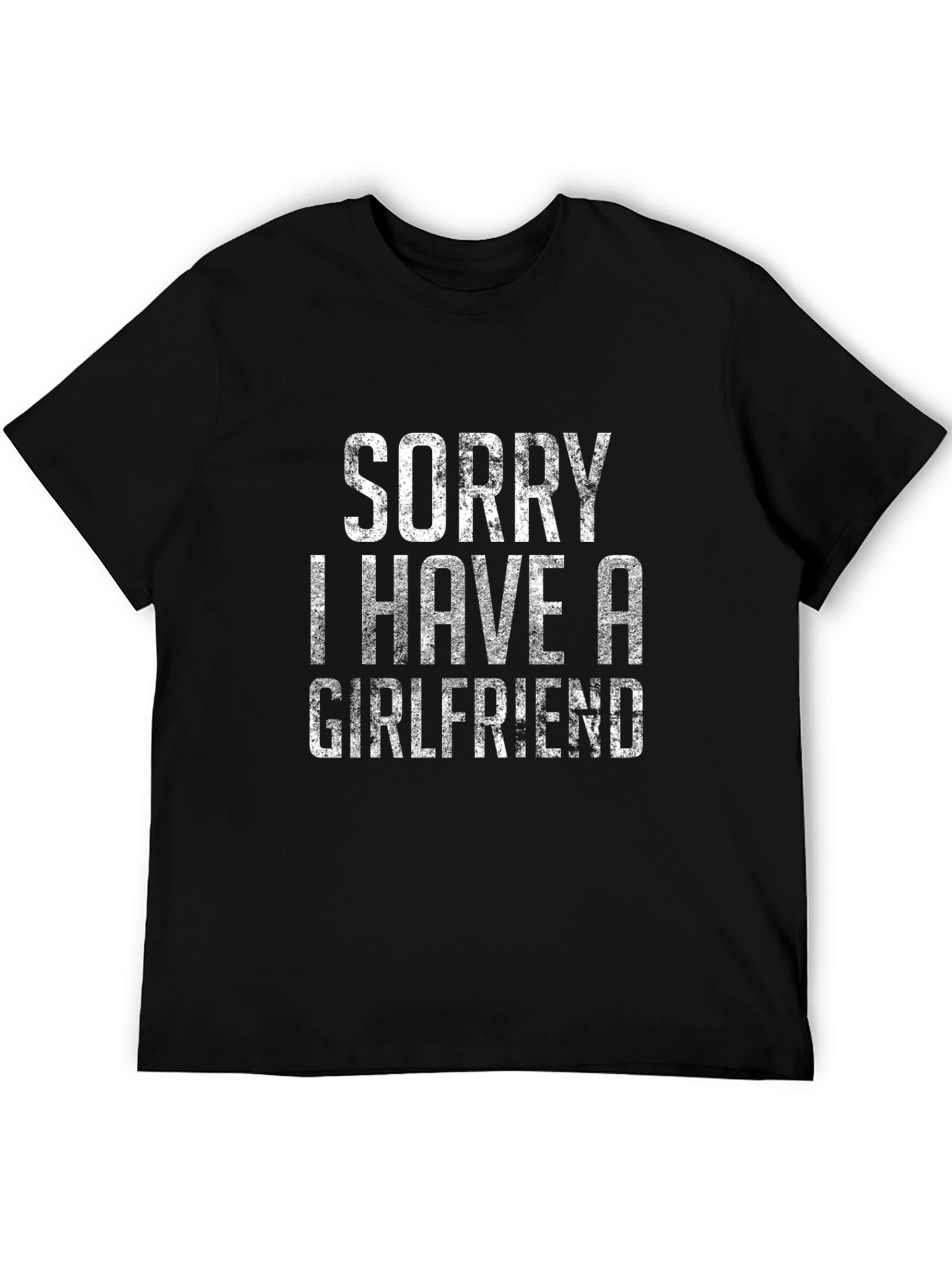 Sorry I Have A Girlfriend T-Shirt - Black