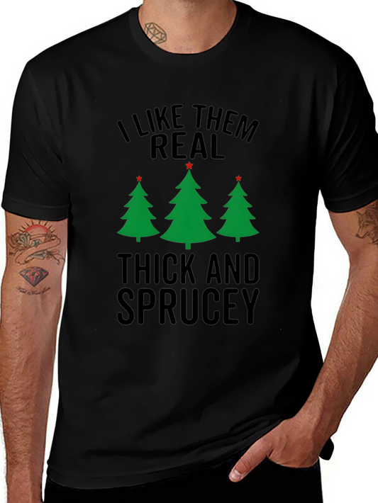 I Like Them Real Thick and Sprucey Christmas T-Shirt
