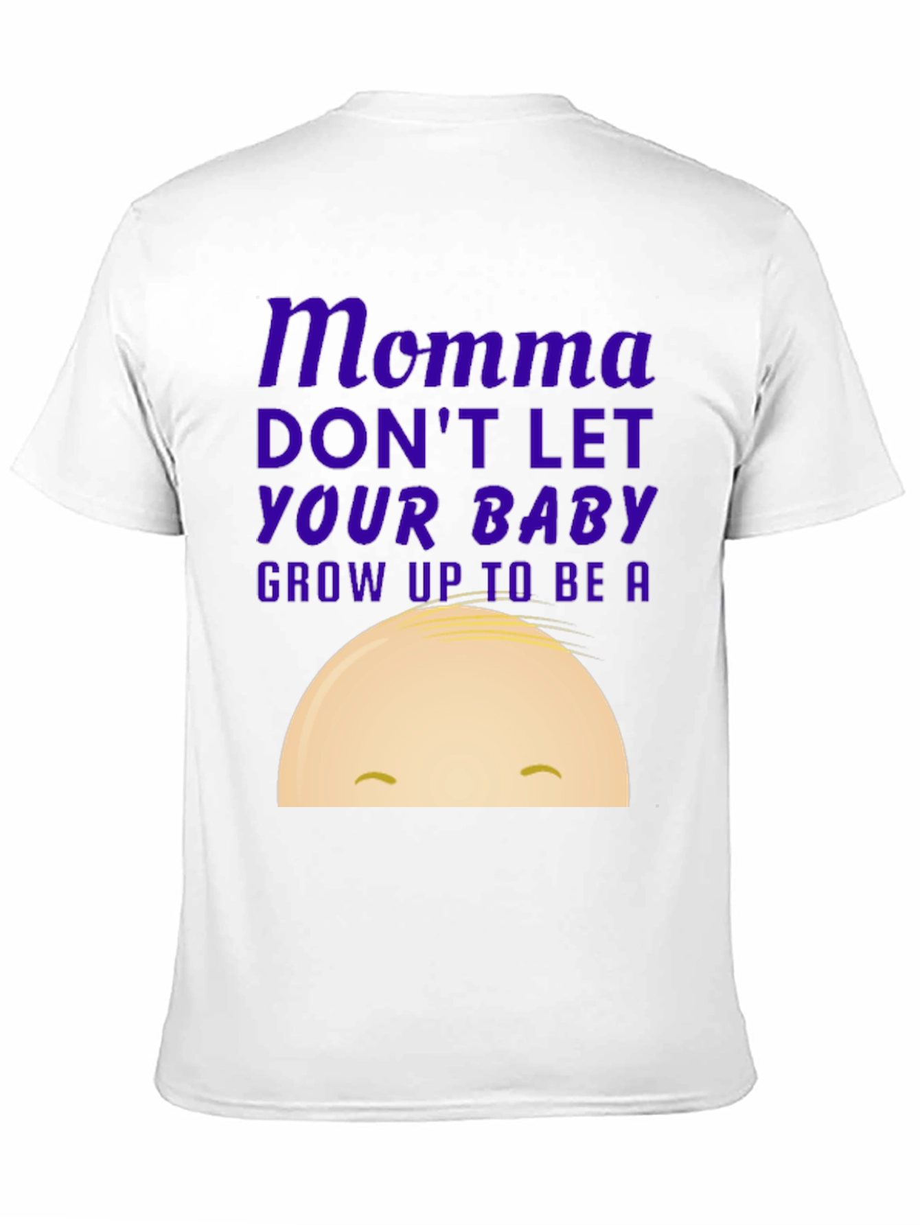 Momma Dont Let Your Baby Grow Up Graphic Tee