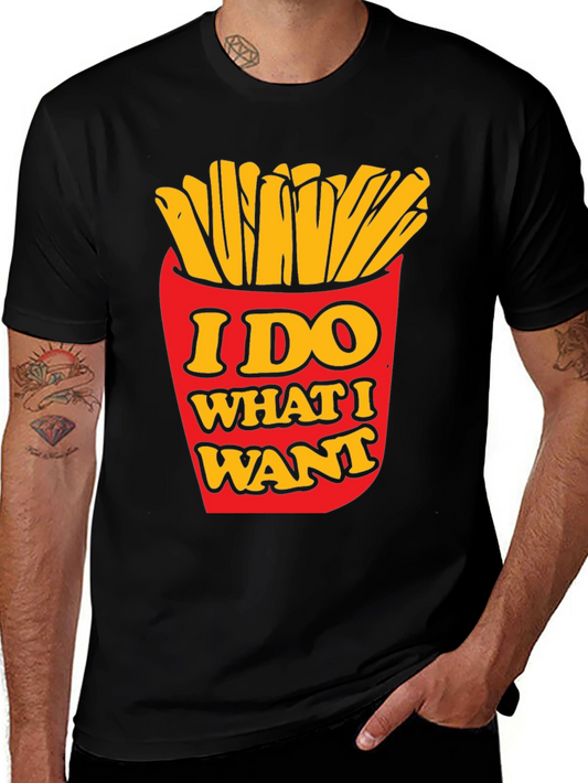 I Do What I Want Funny Fries Graphic T-Shirt