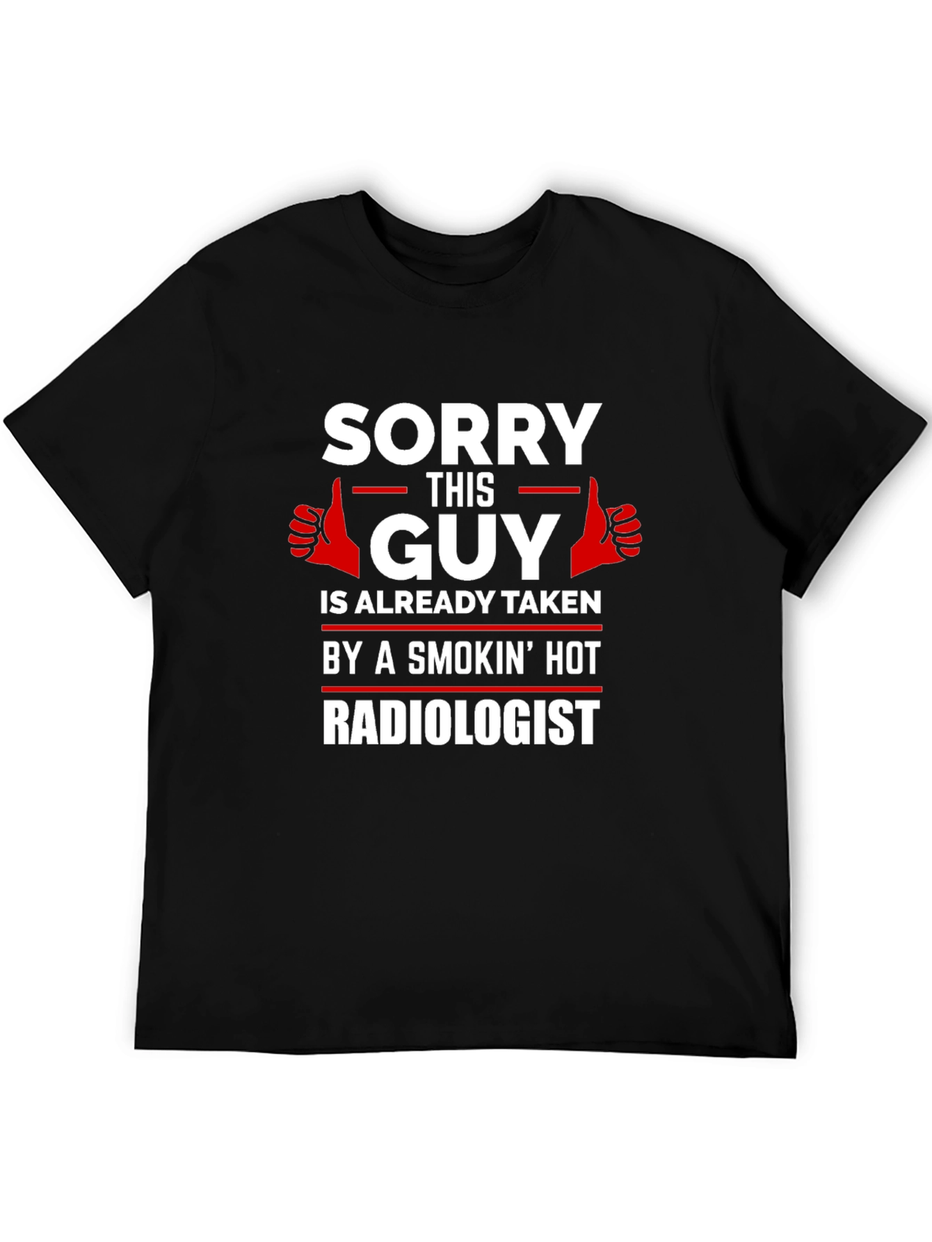 Sorry This Guy Is Taken T-Shirt - Radiologist